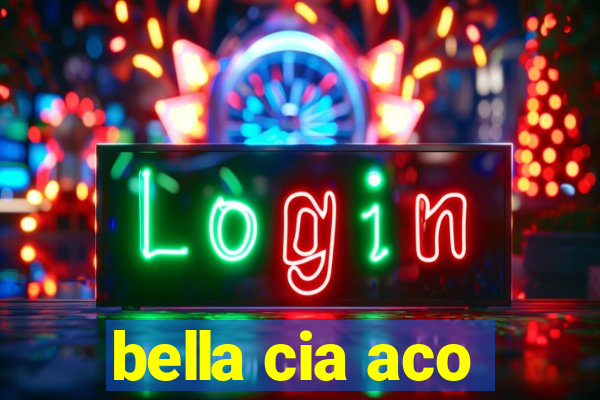 bella cia aco
